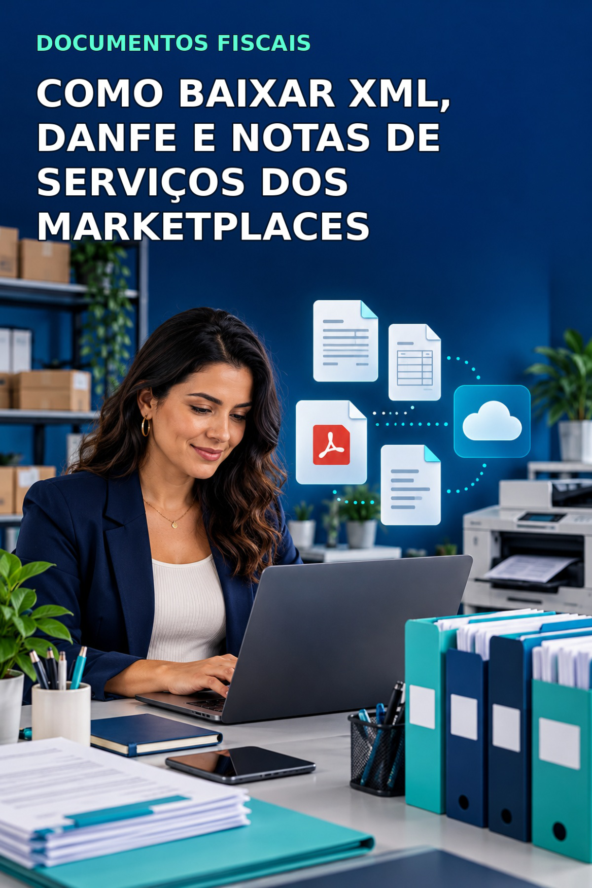 Profissional organizando XML, DANFE e notas de serviços de marketplaces.