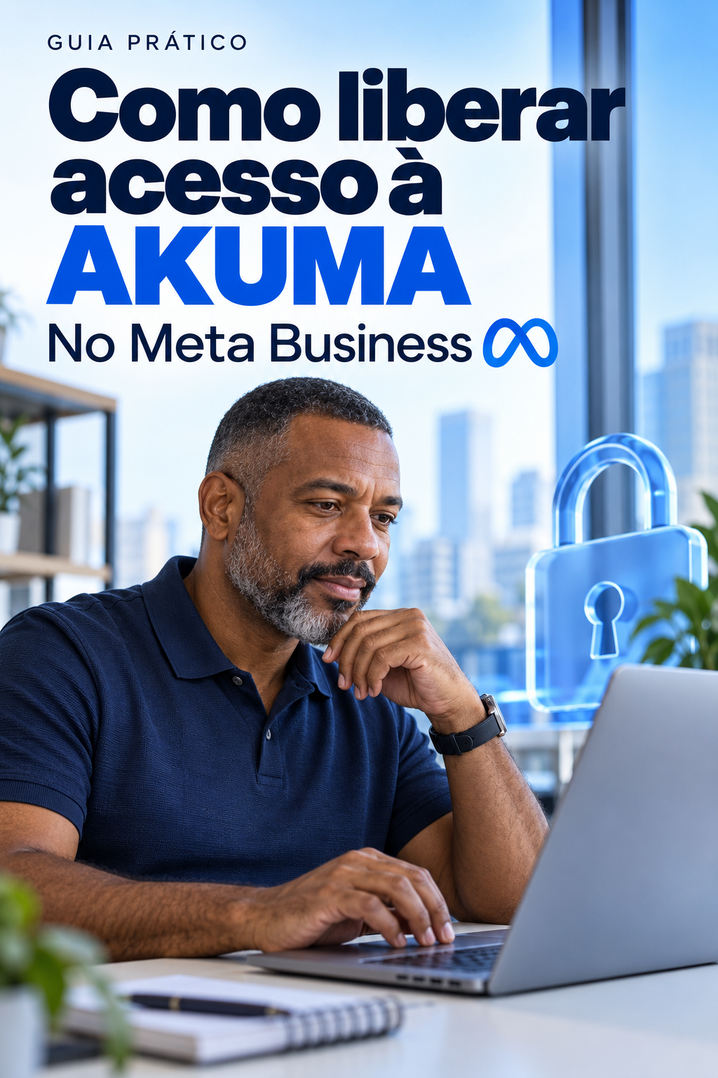 Empresário usa notebook em escritório azul, com símbolo Meta e cadeado ilustrativo, na capa Como liberar acesso à AKUMA no Meta Business.