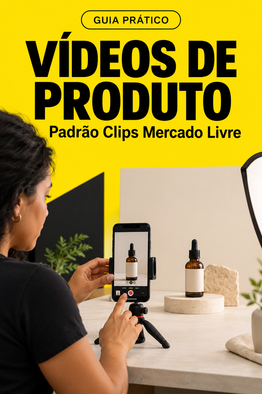 Guia Vídeos de Produto, padrão Clips Mercado Livre, com pessoa gravando um frasco usando celular na vertical.
